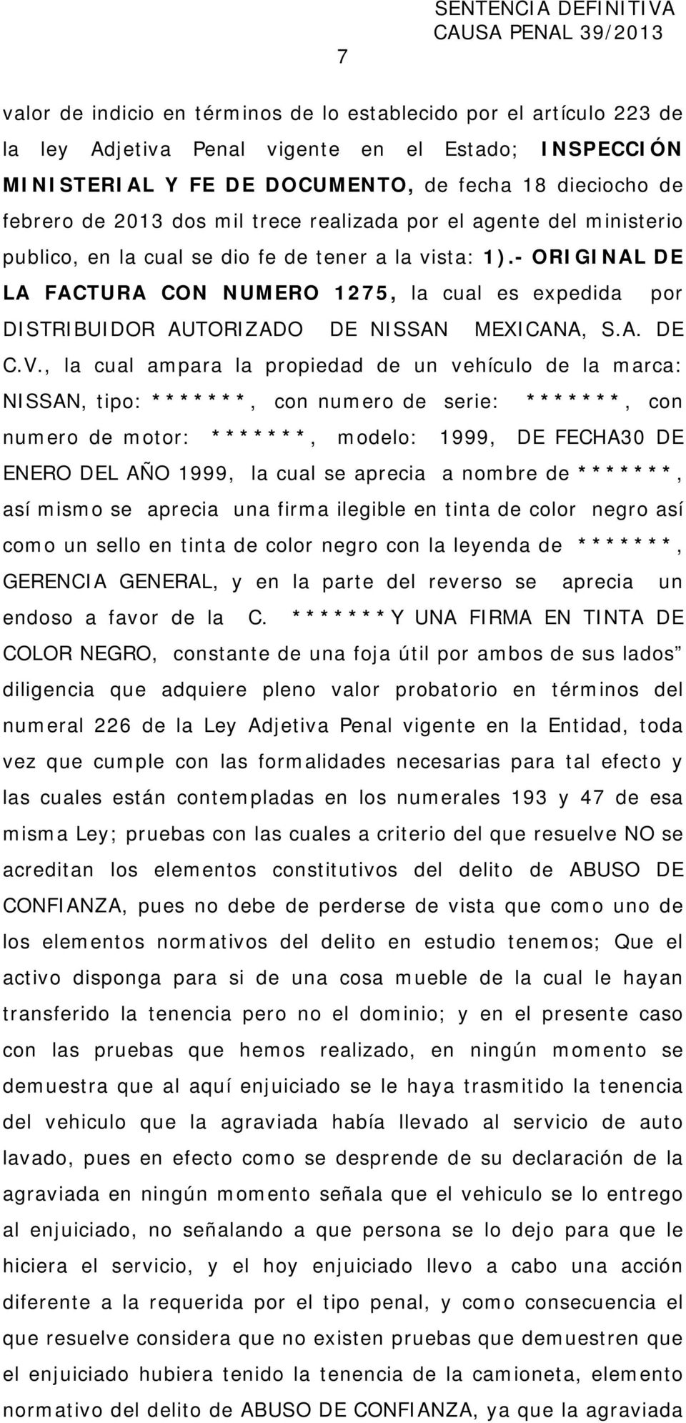 - ORIGINAL DE LA FACTURA CON NUMERO 1275, la cual es expedida por DISTRIBUIDOR AUTORIZADO DE NISSAN MEXICANA, S.A. DE C.V.