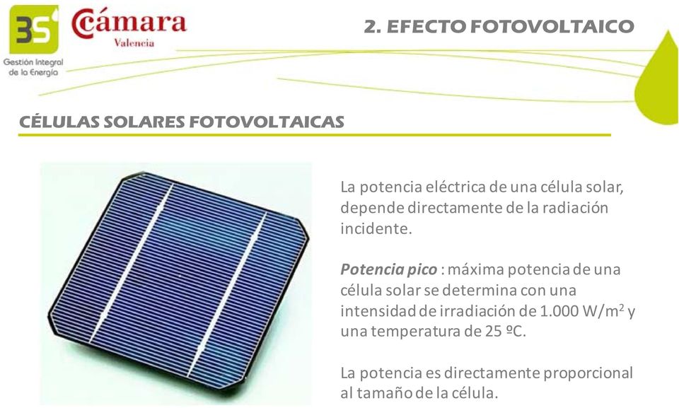 Potencia pico : máxima potencia de una célula solar se determina con una intensidad de