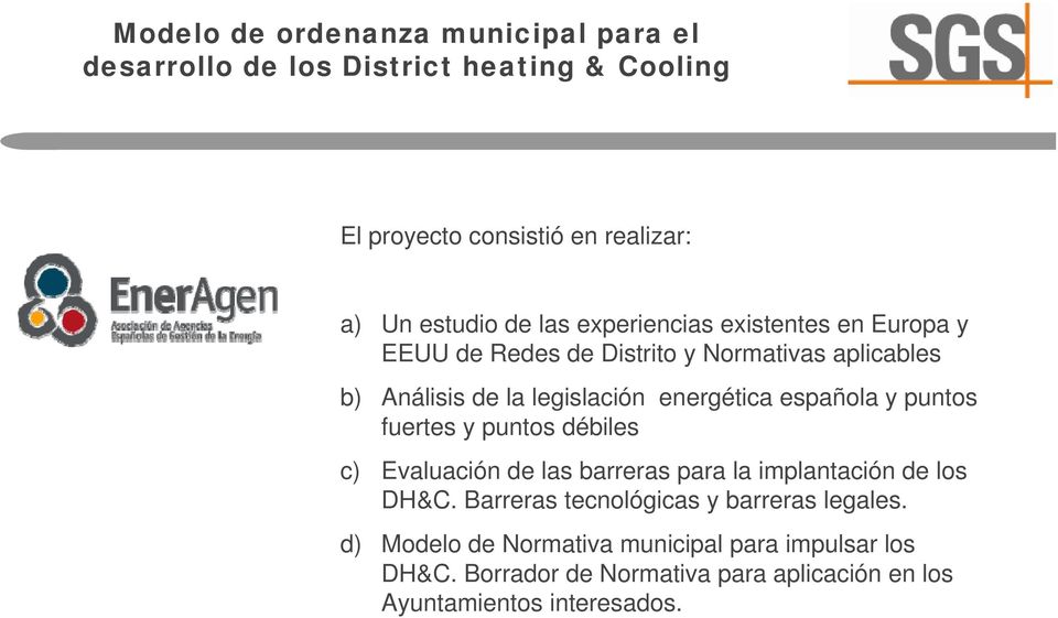 española y puntos fuertes y puntos débiles c) Evaluación de las barreras para la implantación de los DH&C.