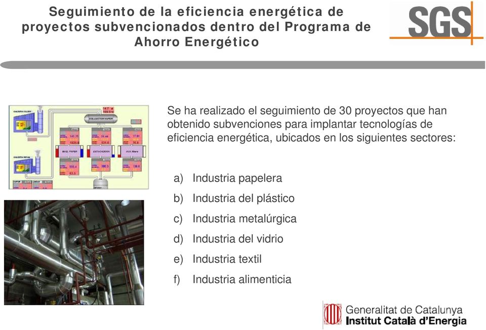 tecnologías de eficiencia energética, ubicados en los siguientes sectores: a) Industria papelera b)