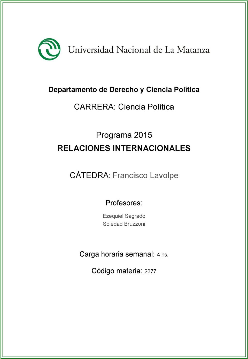 CÁTEDRA: Francisco Lavolpe Profesores: Ezequiel Sagrado