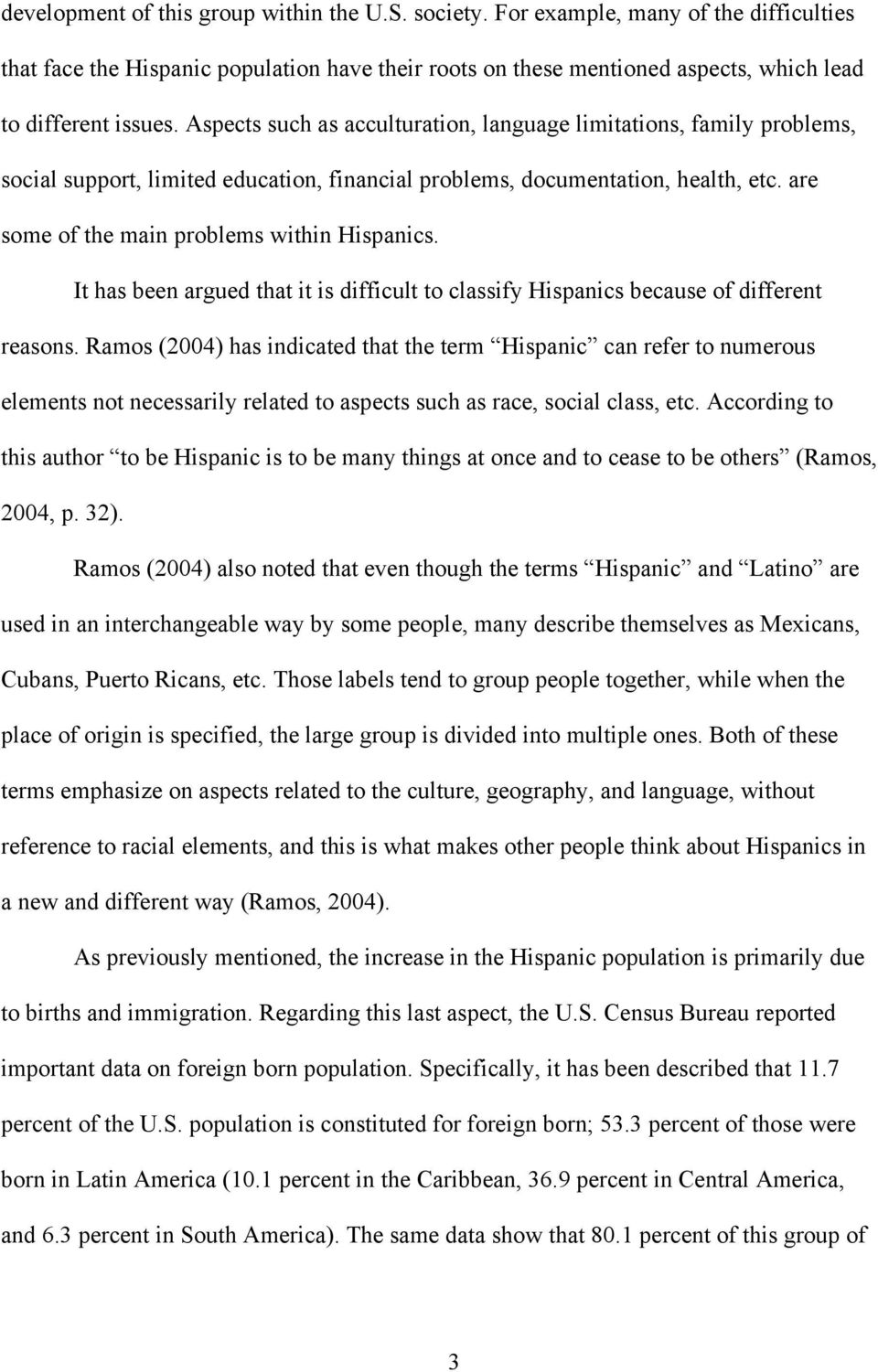 It has been argued that it is difficult to classify Hispanics because of different reasons.