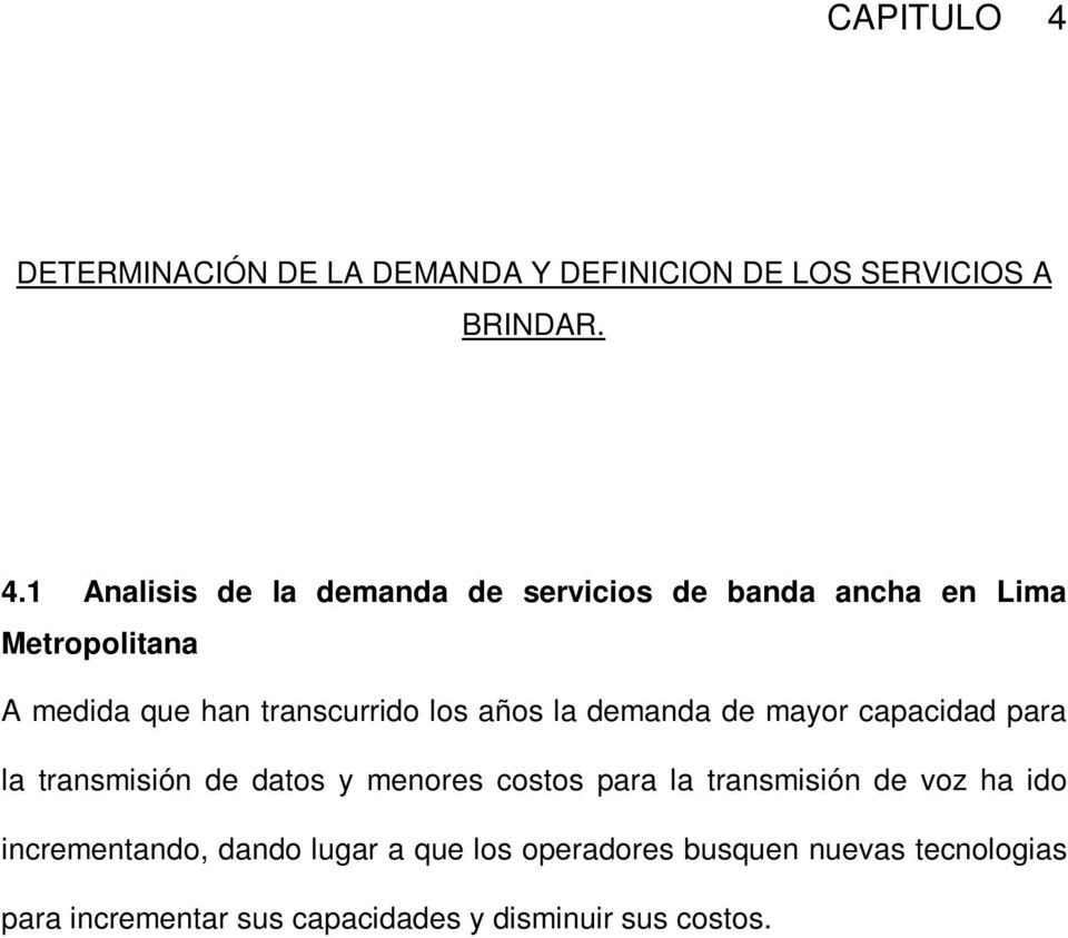 1 Analisis de la demanda de servicios de banda ancha en Lima Metropolitana A medida que han transcurrido los