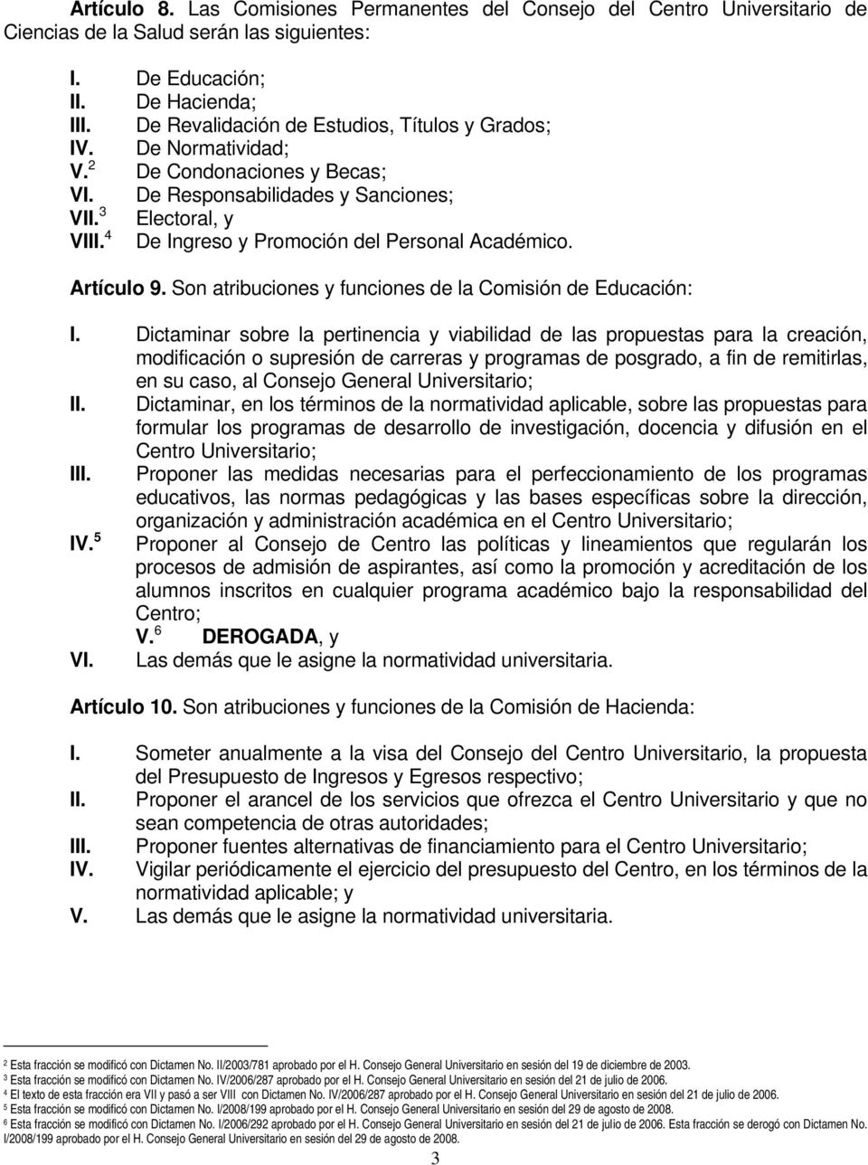 4 De Ingreso y Promoción del Personal Académico. Artículo 9. Son atribuciones y funciones de la Comisión de Educación: I.