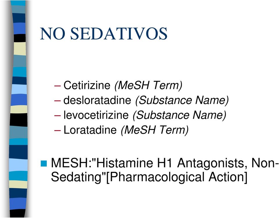 Loratadine (MeSH Term) MESH:"Histamine H1 Antagonists Non