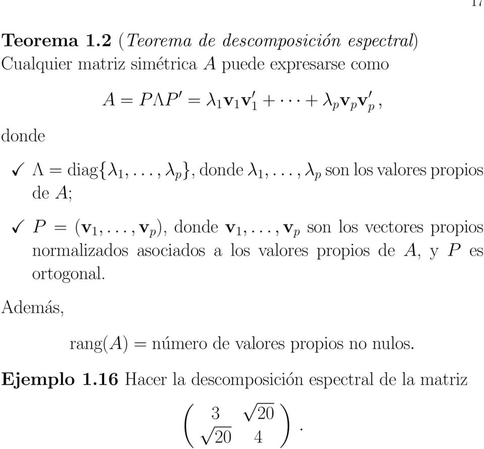 +λ p v p v p, donde Λ = diag{λ,,λ p },dondeλ,,λ p sonlosvalorespropios de A; P = (v,,v p ), donde v,,v p son