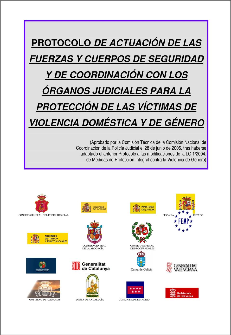 adaptado el anterior Protocolo a las modificaciones de la LO 1/2004, de Medidas de Protección Integral contra la Violencia de Género) CONSEJO GENERAL DEL