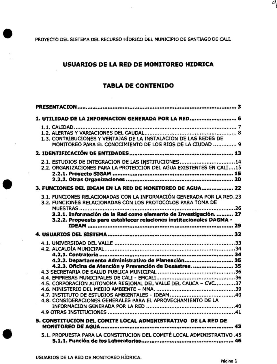 CONTRIBUCIONES Y VENTAJAS DE LA INSTALACION DE LAS REDES DE MONITOREO PARA EL CONOOMIENTO DE LOS RIOS DE LA CIUDAD... 9 2. IDENTIFJCAClÓN DE ENnDADES...,... 13