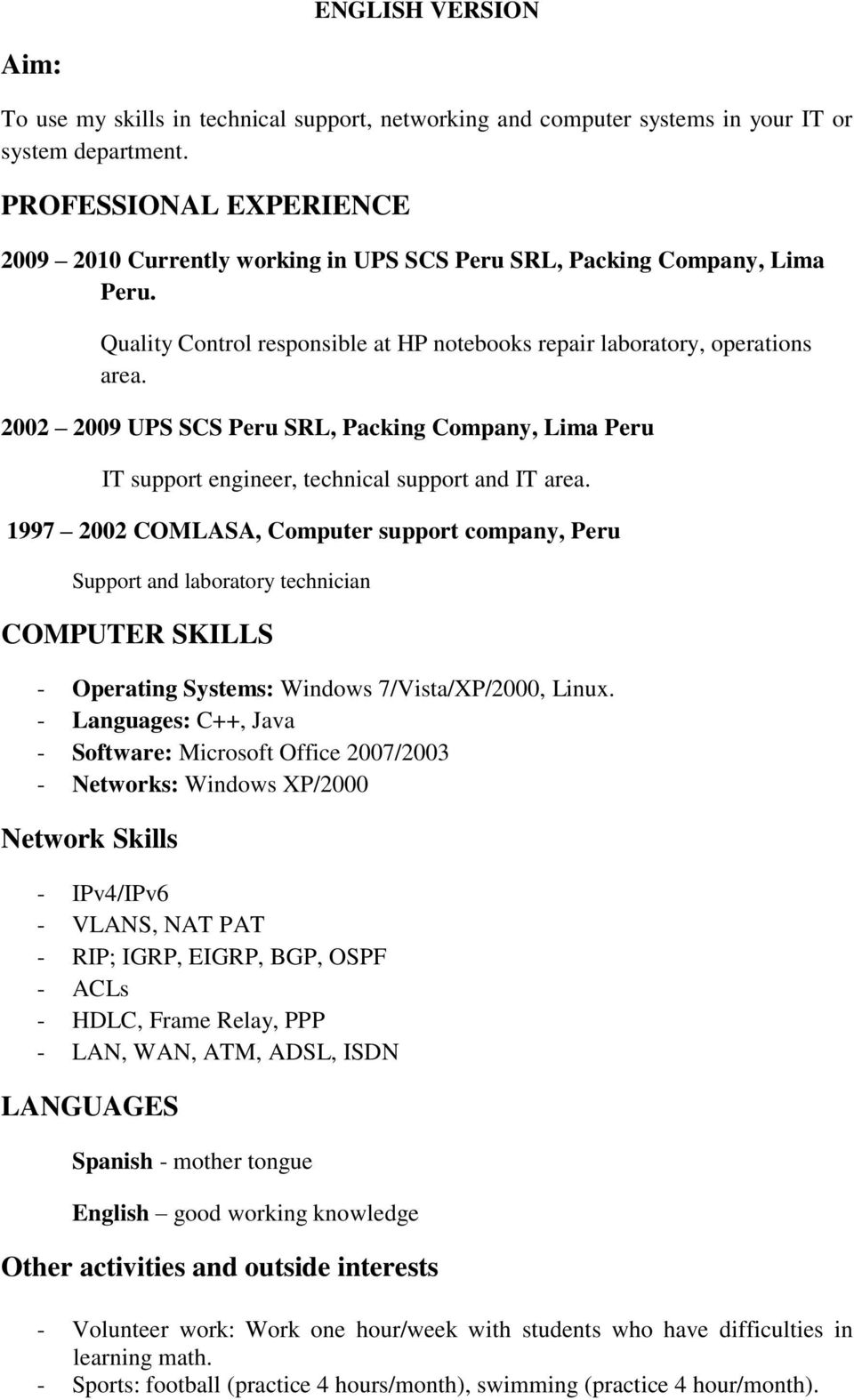 2002 2009 UPS SCS Peru SRL, Packing Company, Lima Peru IT support engineer, technical support and IT area.