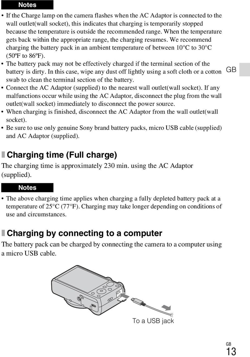 We recommend charging the battery pack in an ambient temperature of between 10 C to 30 C (50ºF to 86ºF).