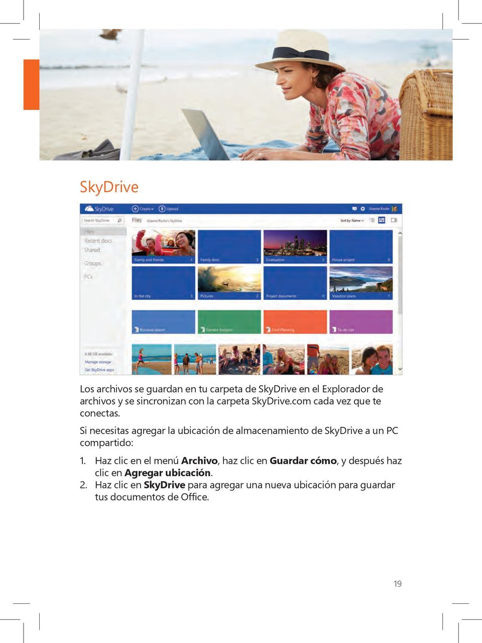 Si necesitas agregar la ubicación de almacenamiento de SkyDrive a un PC compartido: 1.