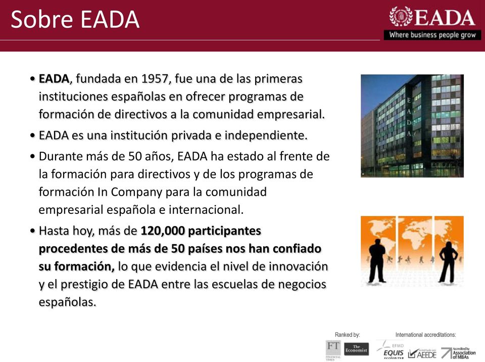 Durante más de 50 años, EADA ha estado al frente de la formación para directivos y de los programas de formación In Company para la comunidad