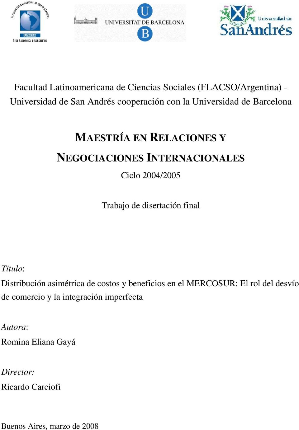 disertación final Título: Distribución asimétrica de costos y beneficios en el MERCOSUR: El rol del desvío de