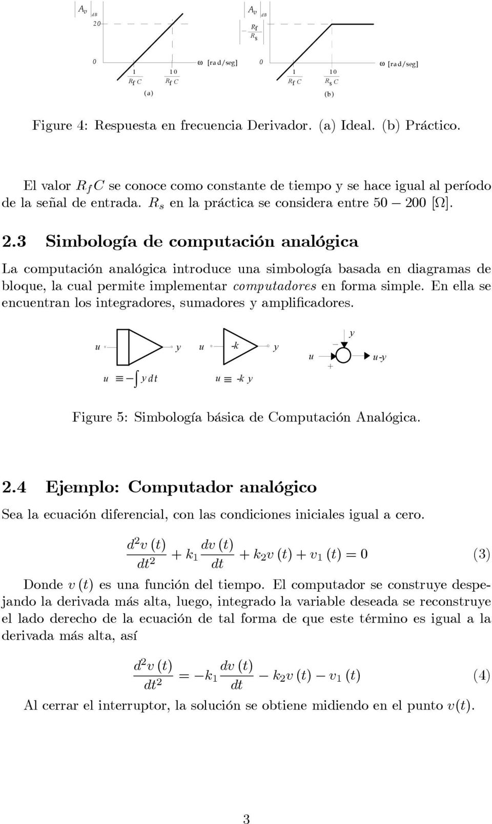 0 []. 2.3 Simbología de compuación analógica La compuación analógica inroduce una simbología basada en diagramas de bloque, la cual permie implemenar compuadores en forma simple.