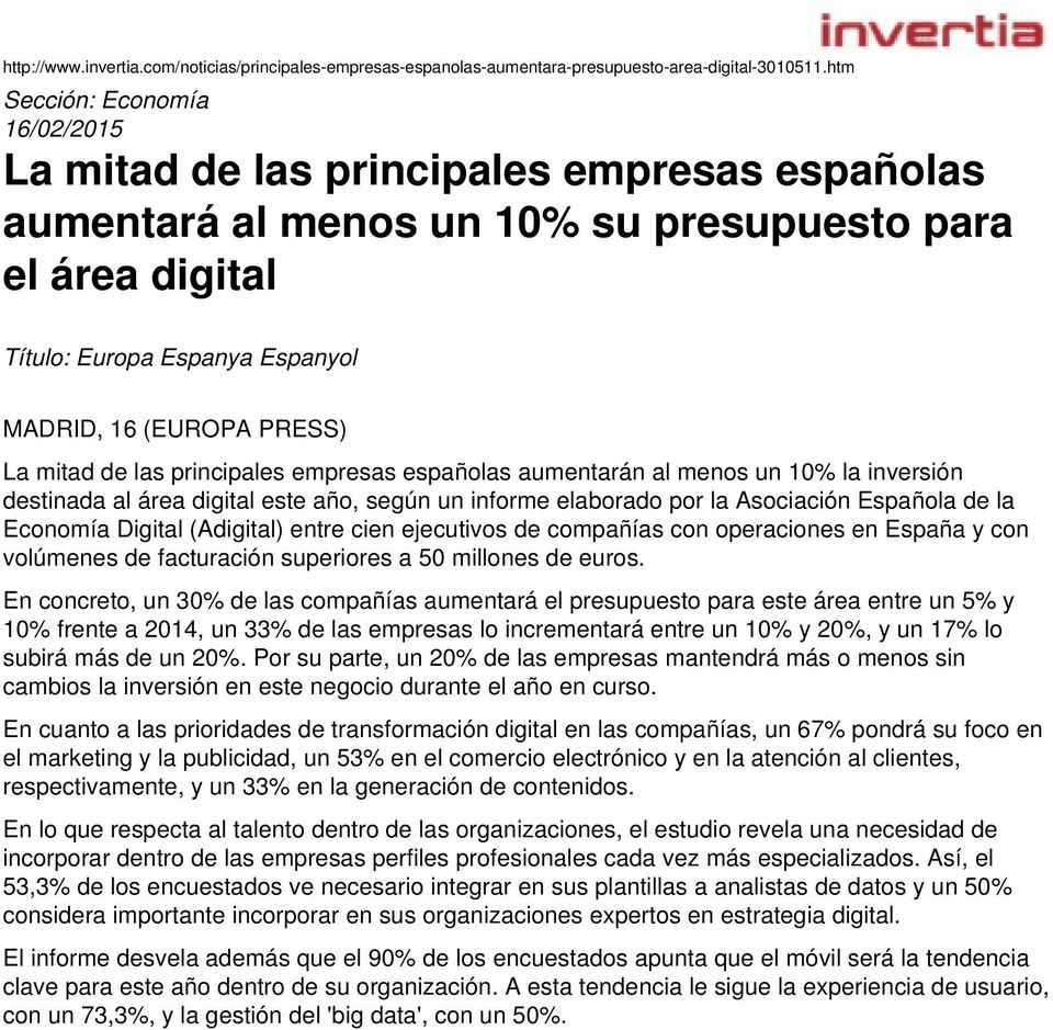 españolas aumentarán al menos un 10% la inversión destinada al área digital este año, según un informe elaborado por la Asociación Española de la Economía Digital (Adigital) entre cien ejecutivos de