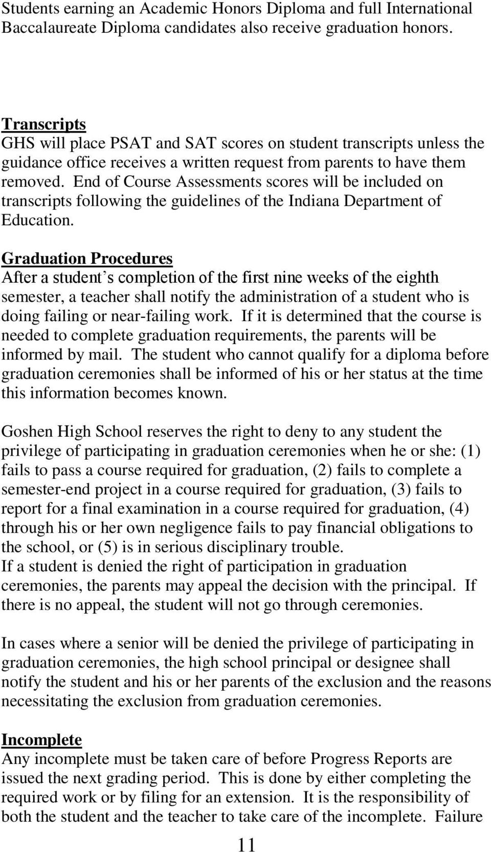 End of Course Assessments scores will be included on transcripts following the guidelines of the Indiana Department of Education.