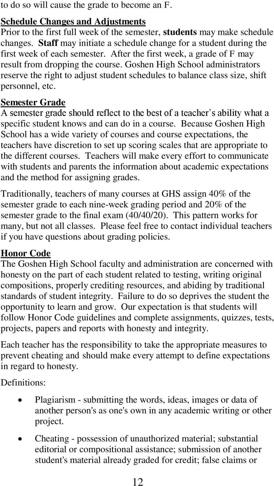 Goshen High School administrators reserve the right to adjust student schedules to balance class size, shift personnel, etc.
