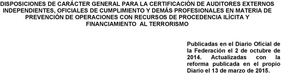 DE PROCEDENCIA ILÍCITA Y FINANCIAMIENTO AL TERRORISMO Publicadas en el Diario Oficial de la
