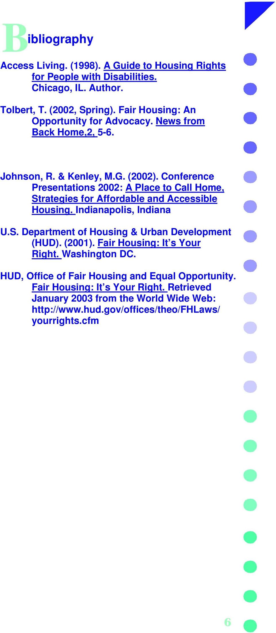 Conference Presentations 2002: A Place to Call Home, Strategies for Affordable and Accessible Housing. Indianapolis, Indiana U.S. Department of Housing & Urban Development (HUD).