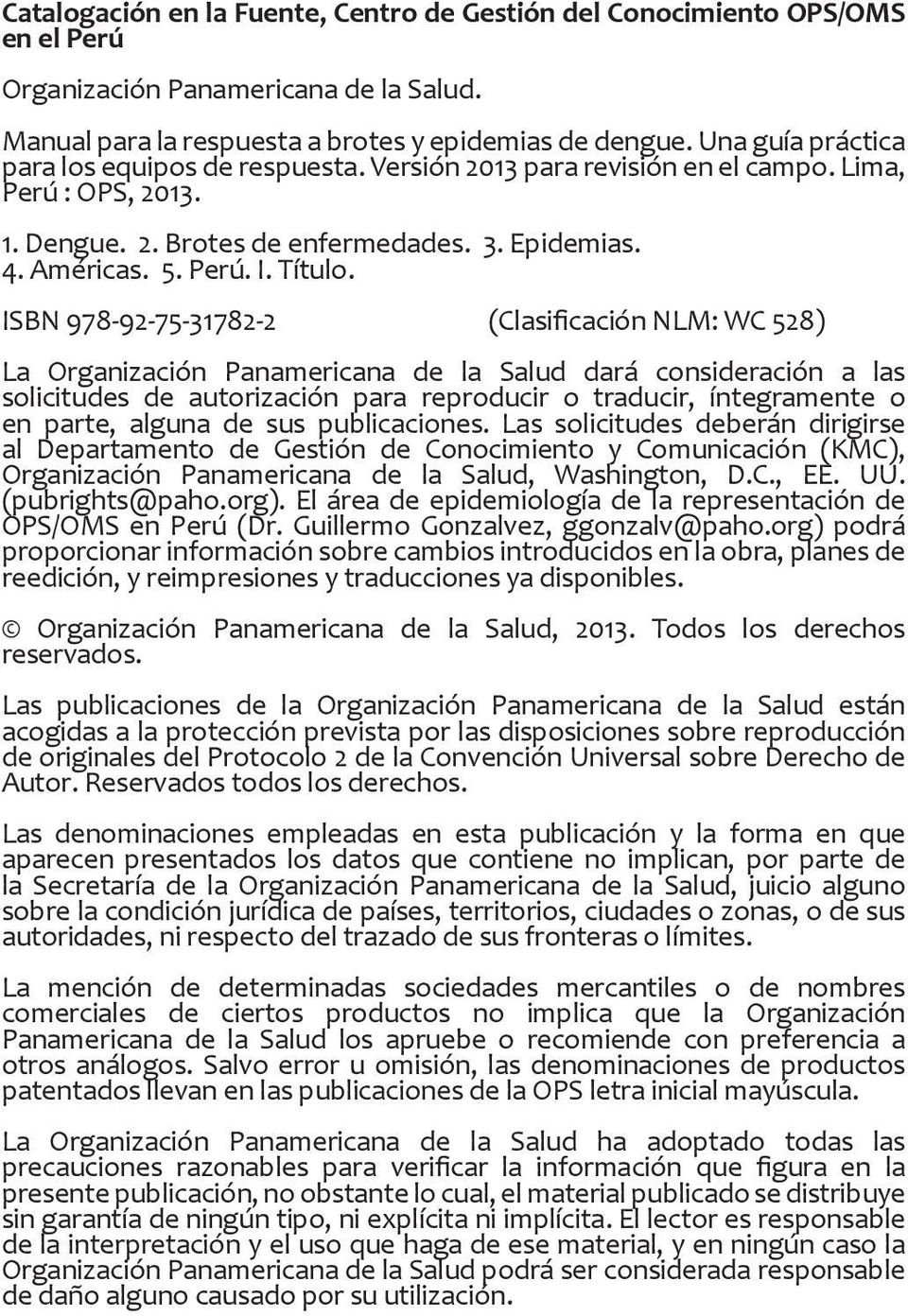 ISBN 978-92-75-31782-2 (Clasificación NLM: WC 528) La Organización Panamericana de la Salud dará consideración a las solicitudes de autorización para reproducir o traducir, íntegramente o en parte,