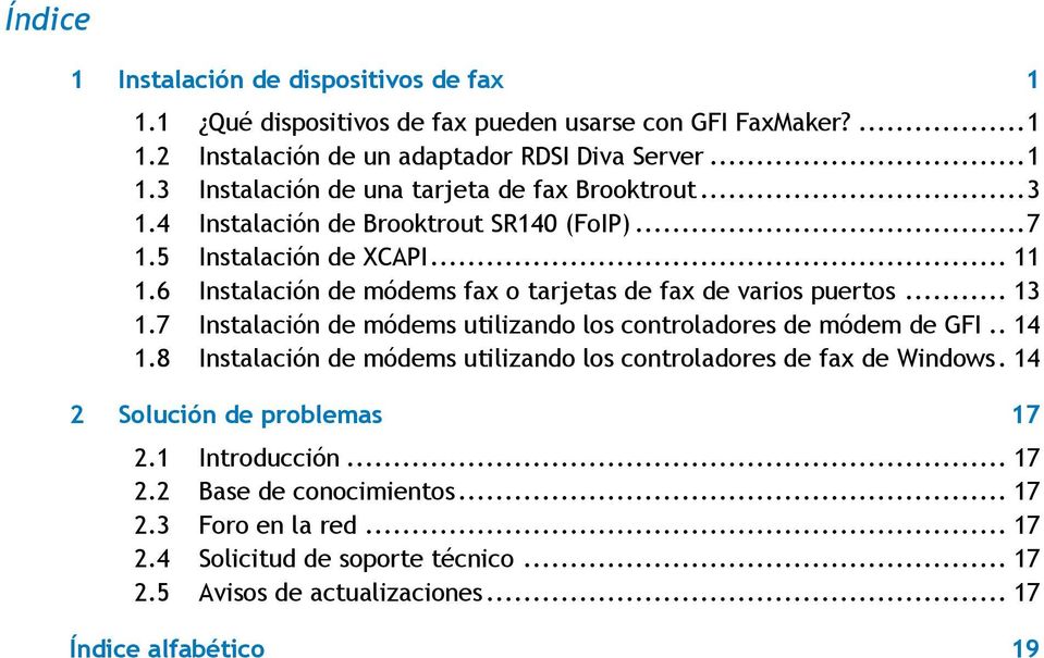 7 Instalación de módems utilizando los controladores de módem de GFI.. 14 1.8 Instalación de módems utilizando los controladores de fax de Windows. 14 2 Solución de problemas 17 2.