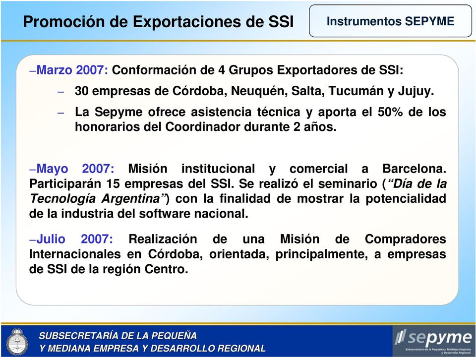 Mayo 2007: Misión institucional y comercial a Barcelona. Participarán 15 empresas del SSI.