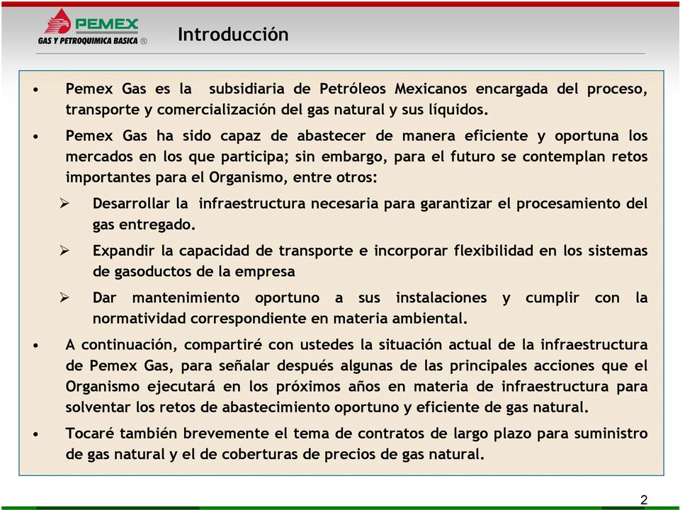 Desarrollar la infraestructura necesaria para garantizar el procesamiento del gas entregado.