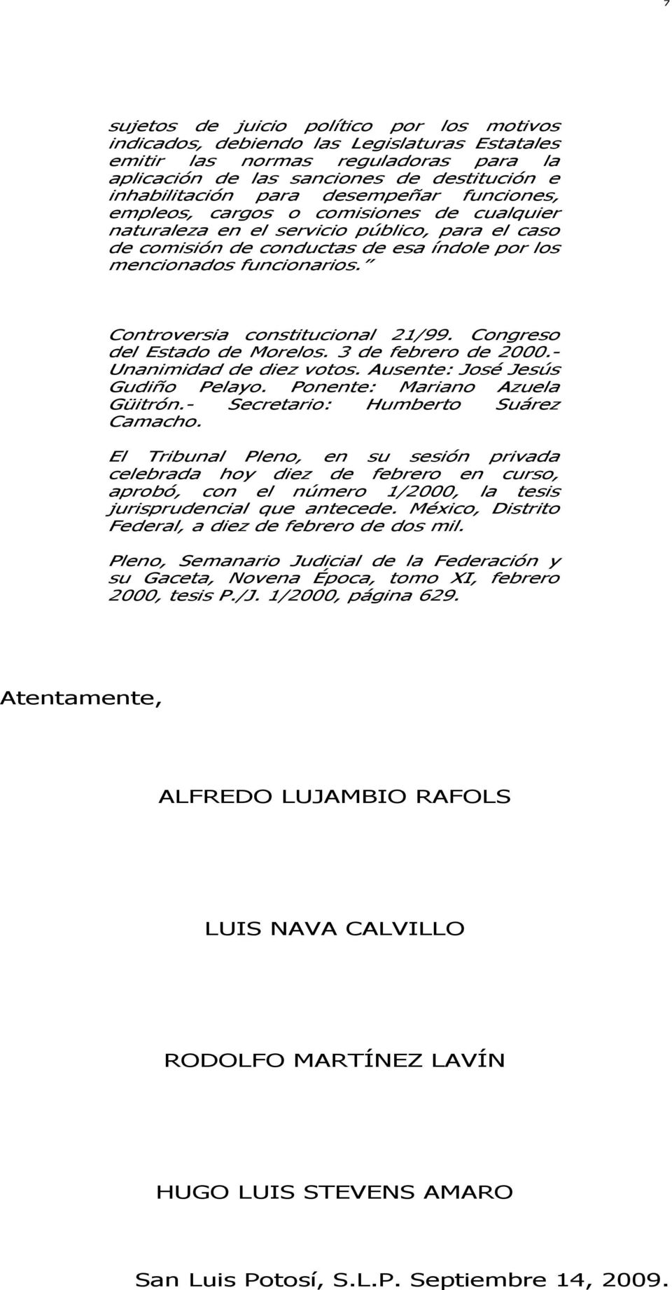 Controversia constitucional 21/99. Congreso del Estado de Morelos. 3 de febrero de 2000.- Unanimidad de diez votos. Ausente: José Jesús Gudiño Pelayo. Ponente: Mariano Azuela Güitrón.