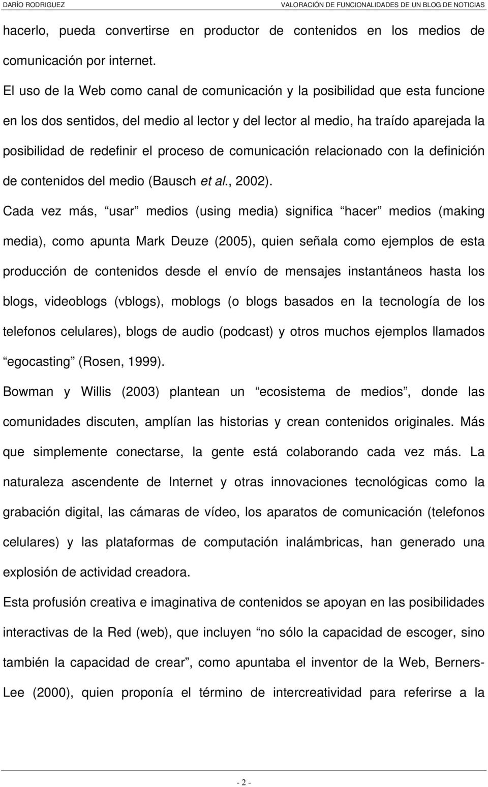proceso de comunicación relacionado con la definición de contenidos del medio (Bausch et al., 2002).