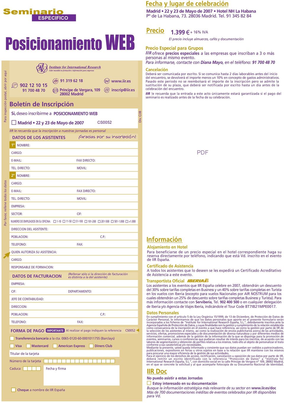 es 28002 Madrid Boletín de Inscripción Sí, deseo inscribirme a POSICIONAMIENTO WEB Madrid 22 y 23 de Mayo de 2007 CS0052 Div. C/JB Precio 1.