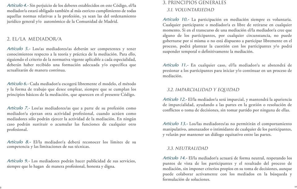 ordenamiento jurídico general y/o autonómico de la Comunidad de Madrid. 2. EL/LA MEDIADOR/A Artículo 5.