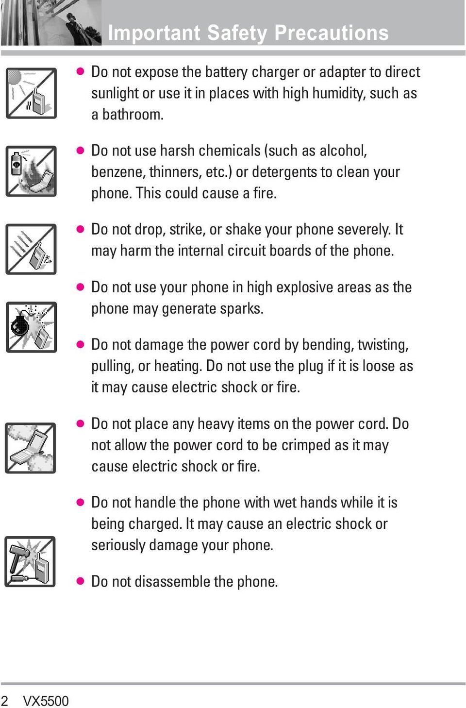 It may harm the internal circuit boards of the phone. Do not use your phone in high explosive areas as the phone may generate sparks.