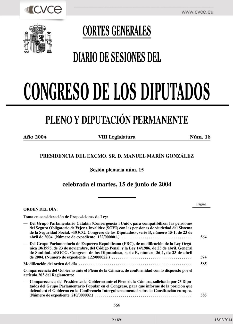 pensiones del Seguro Obligatorio de Vejez e Invalidez (SOVI) con las pensiones de viudedad del Sistema de la Seguridad Social. «BOCG.