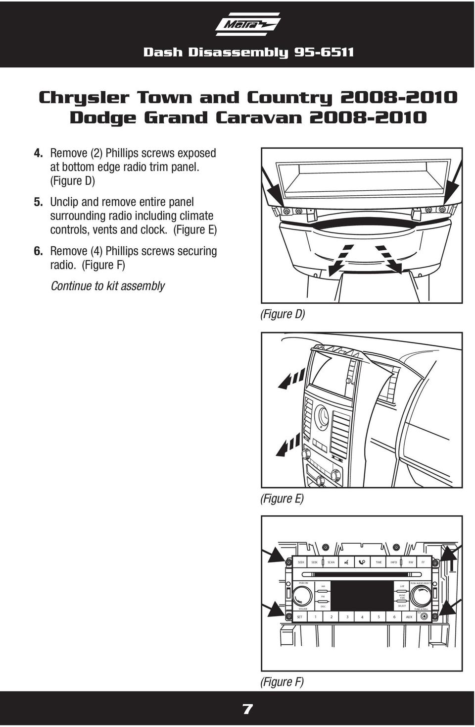 Unclip and remove entire panel surrounding radio including climate controls, vents and clock. (Figure E) 6.