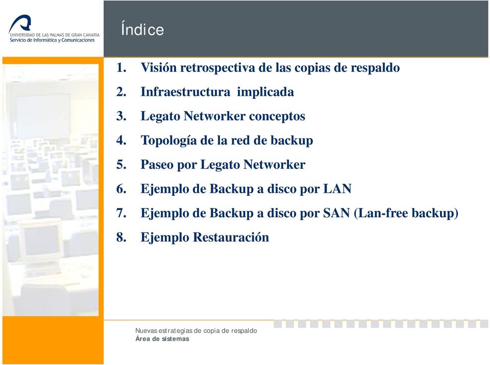 Topología de la red de backup 5. Paseo por Legato Networker 6.