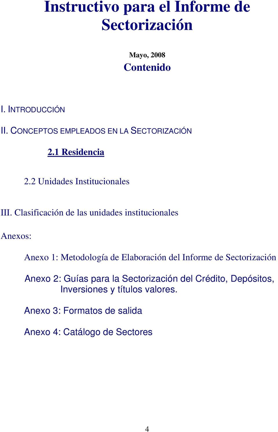 Clasificación de las unidades institucionales Anexos: Anexo 1: Metodología de Elaboración del Informe de
