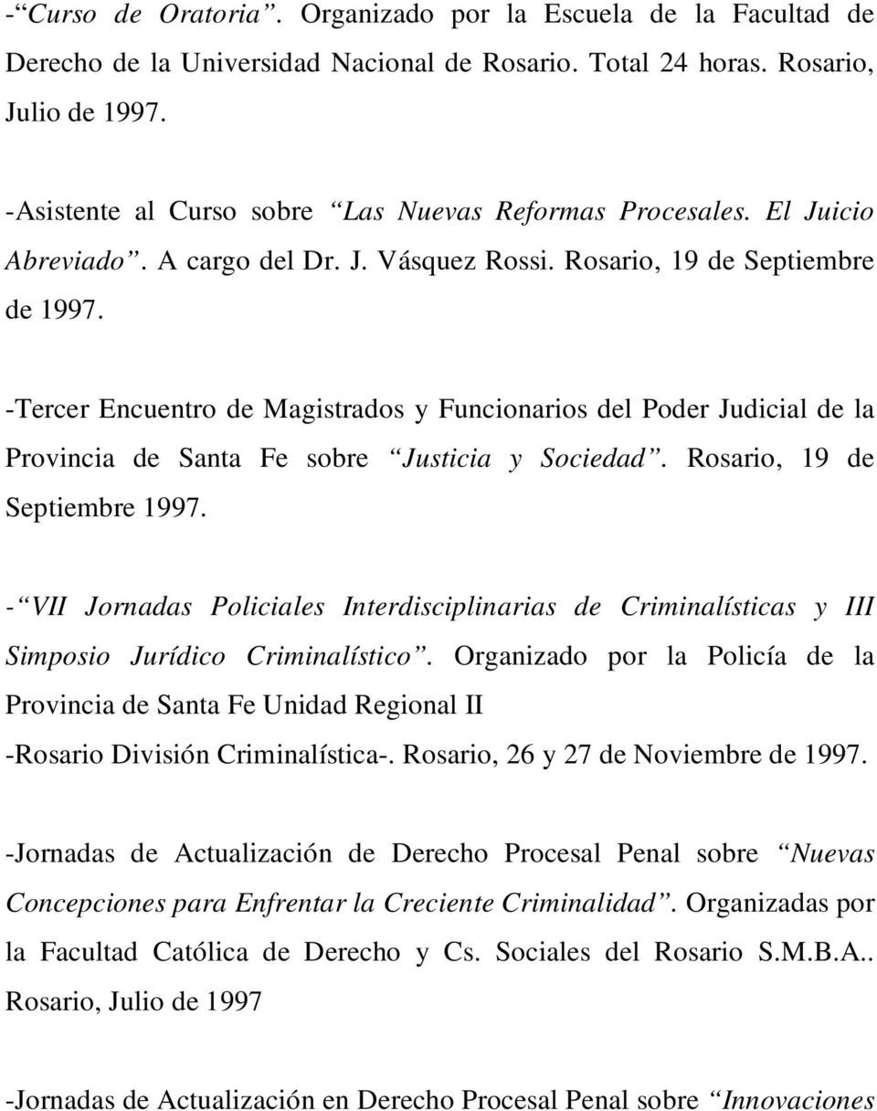 -Tercer Encuentro de Magistrados y Funcionarios del Poder Judicial de la Provincia de Santa Fe sobre Justicia y Sociedad. Rosario, 19 de Septiembre 1997.