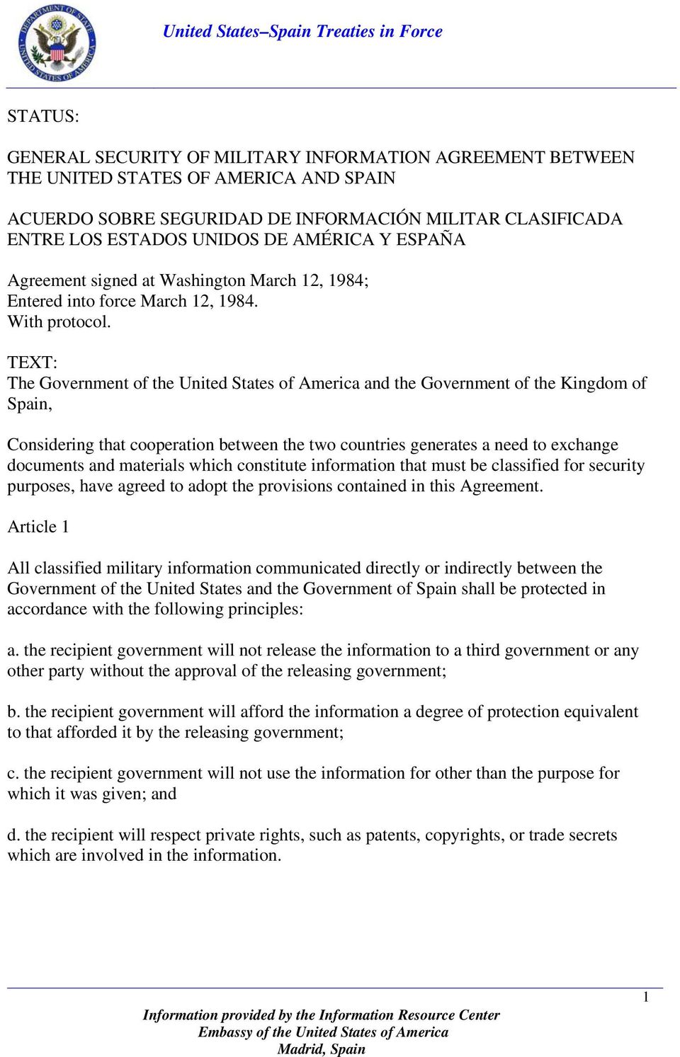 TEXT: The Government of the United States of America and the Government of the Kingdom of Spain, Considering that cooperation between the two countries generates a need to exchange documents and