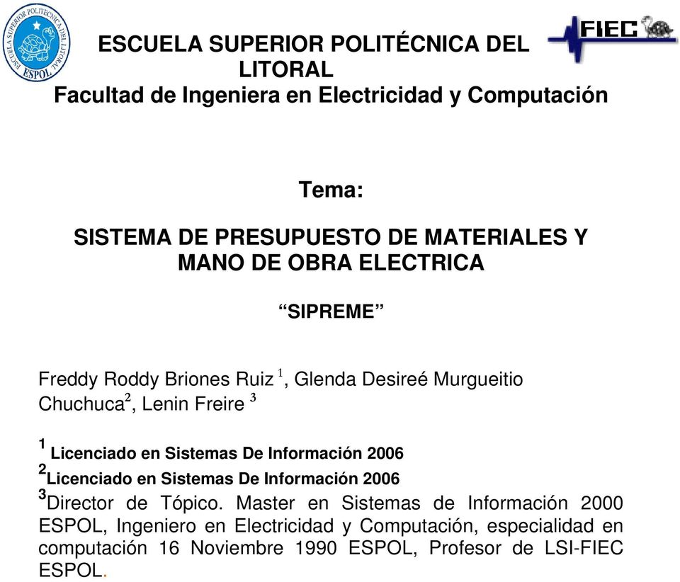 Licenciado en Sistemas De Información 2006 2 Licenciado en Sistemas De Información 2006 3 Director de Tópico.