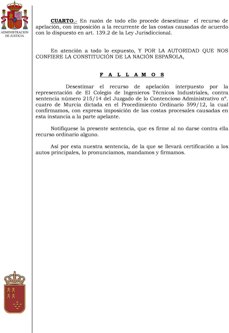 Colegio de Ingenieros Técnicos Industriales, contra sentencia número 215/14 del Juzgado de lo Contencioso Administrativo nº.