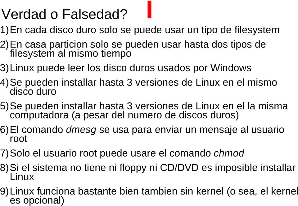 los disco duros usados por Windows 4)Se pueden installar hasta 3 versiones de Linux en el mismo disco duro 5)Se pueden installar hasta 3 versiones de Linux en el la