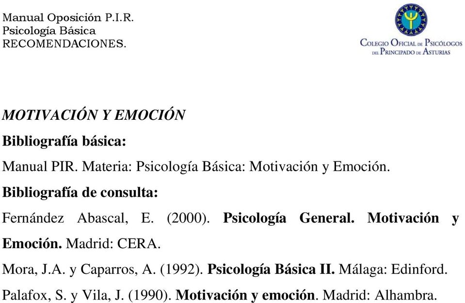 Motivación y Emoción. Madrid: CERA. Mora, J.A. y Caparros, A. (1992).
