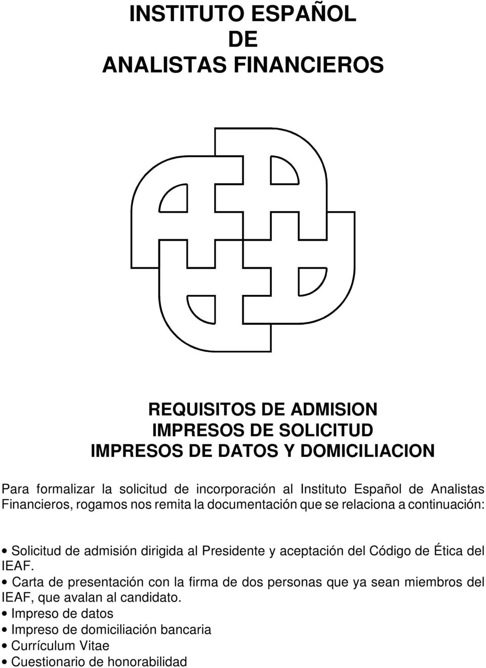 Solicitud de admisión dirigida al Presidente y aceptación del Código de Ética del IEAF.