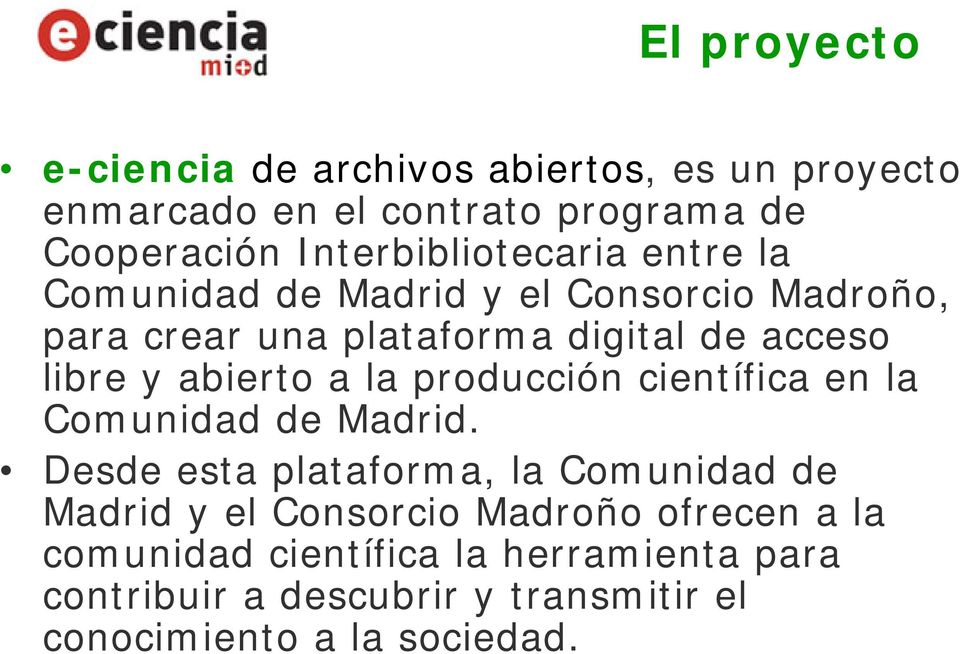 libre y abierto a la producción científica en la Comunidad de Madrid.