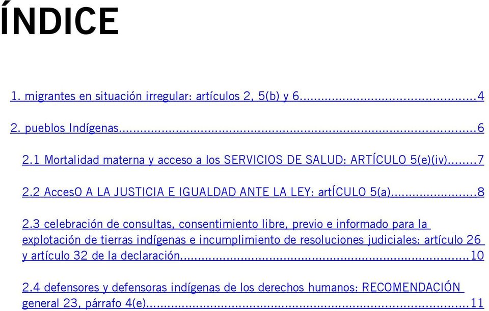2 AccesO A LA JUSTICIA E IGUALDAD ANTE LA LEY: artículo 5(a)...8 2.