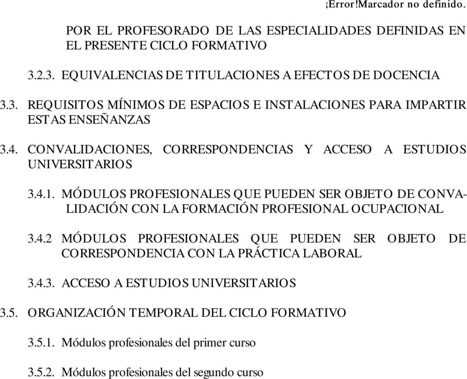 MÓDULOS PROFESIONALES QUE PUEDEN SER OBJETO DE CONVA- LIDACIÓN CON LA FORMACIÓN PROFESIONAL OCUPACIONAL 3.4.