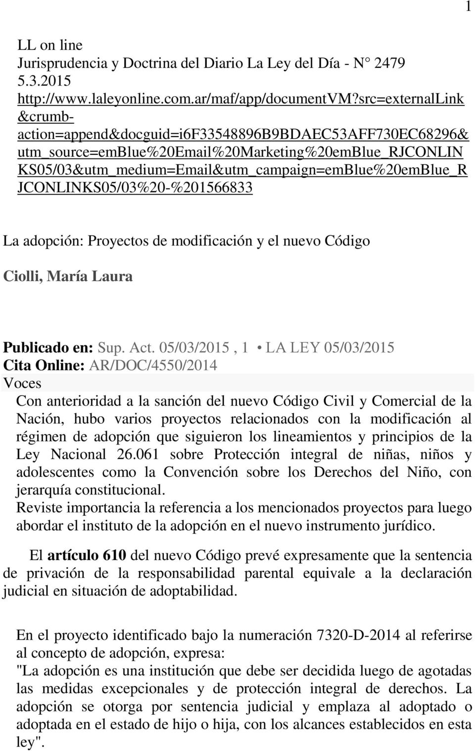 JCONLINKS05/03%20-%201566833 1 La adopción: Proyectos de modificación y el nuevo Código Ciolli, María Laura Publicado en: Sup. Act.