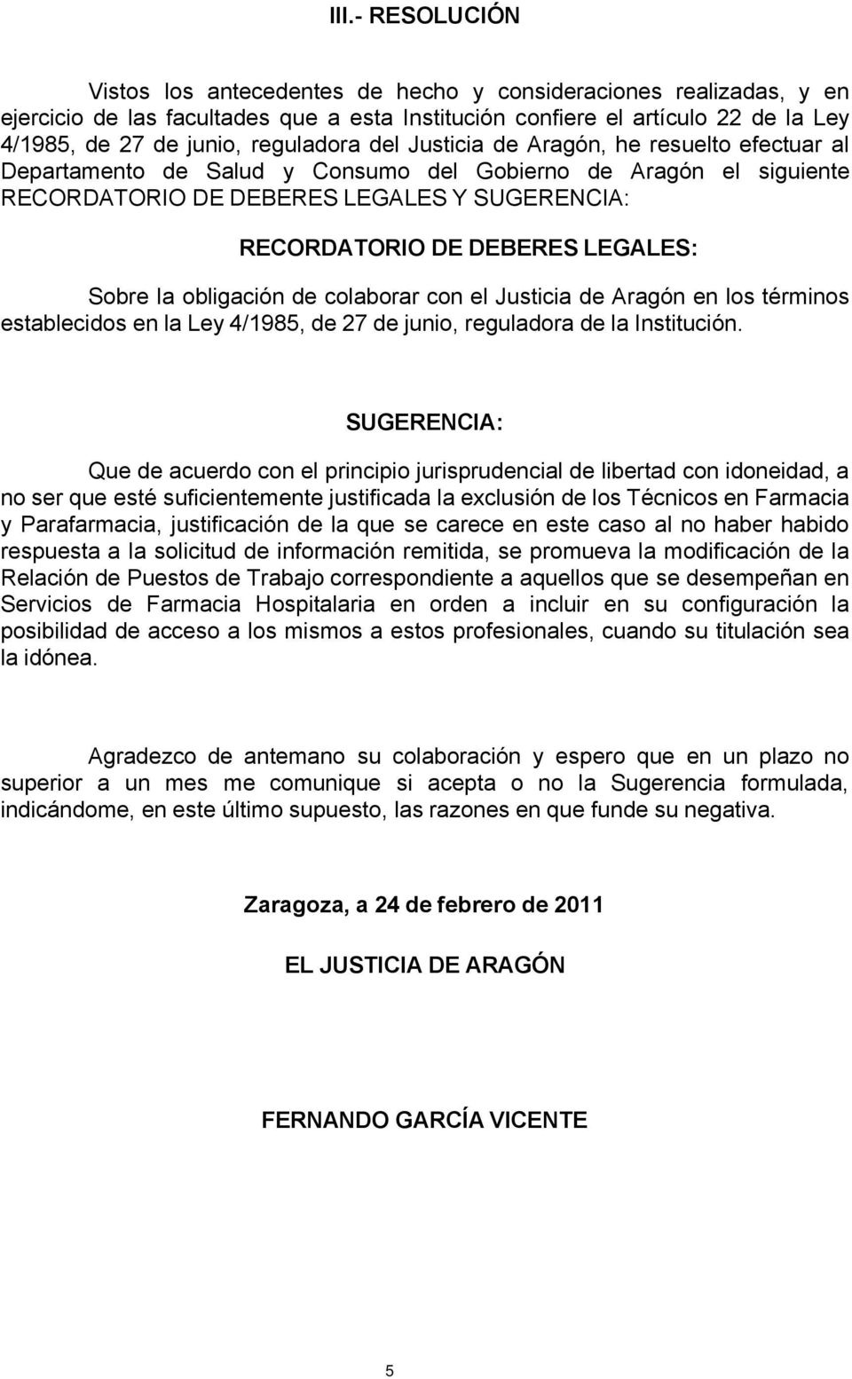 LEGALES: Sobre la obligación de colaborar con el Justicia de Aragón en los términos establecidos en la Ley 4/1985, de 27 de junio, reguladora de la Institución.
