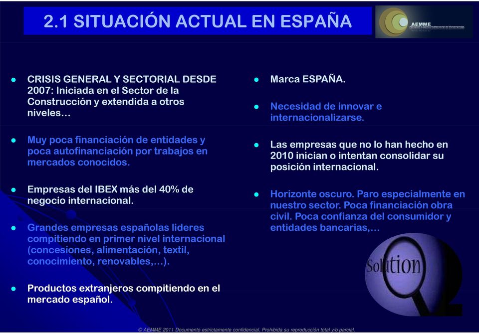 Grandes empresas españolas lideres compitiendo en primer nivel internacional (concesiones, alimentación, textil, conocimiento, renovables, ).