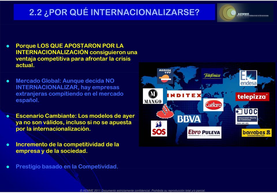 Mercado Global: Aunque decida NO INTERNACIONALIZAR, hay empresas extranjeras compitiendo en el mercado español.